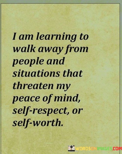 I Am Learning To Walk Away From People Quotes