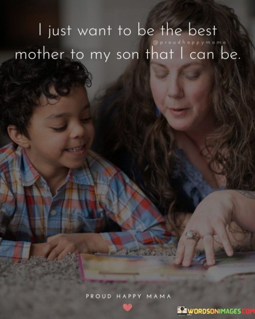 I Just Want To Be The Best Mother To My Son Quotes