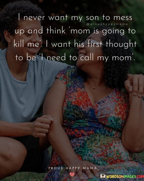 I Never Want My Son To Mess Up And Think Mom Quotes