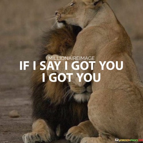 If I Say I Got You I Got You Quotes