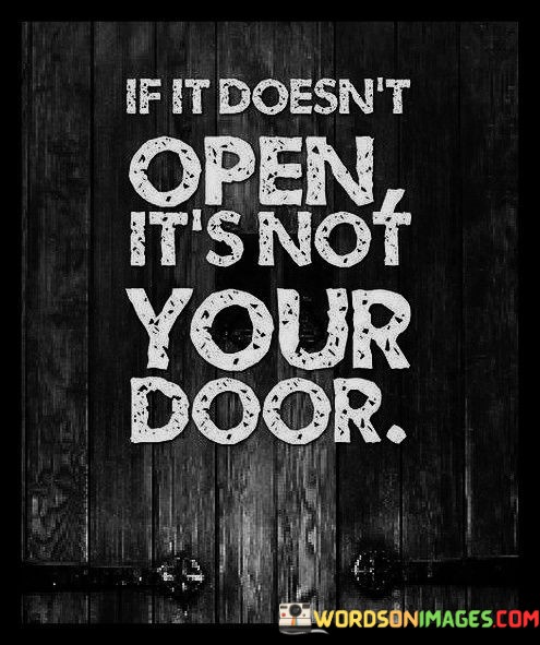 If-It-Doesnt-Open-Its-Not-Your-Door-Quotes.jpeg