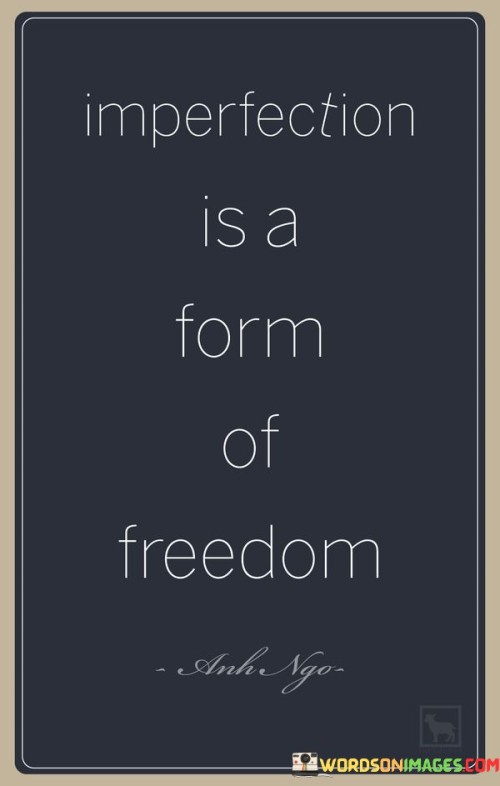 Imperfection-Is-A-Form-Of-Freedom-Quotes.jpeg
