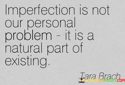 Imperfection-Is-Not-Our-Personal-Problem-It-Is-A-Natural-Part-Of-Quotes.jpeg