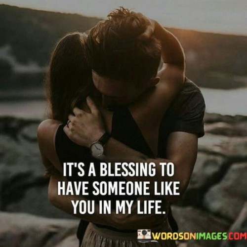 Its-A-Blessing-To-Have-Someone-Like-You-In-My-Quotes.jpeg