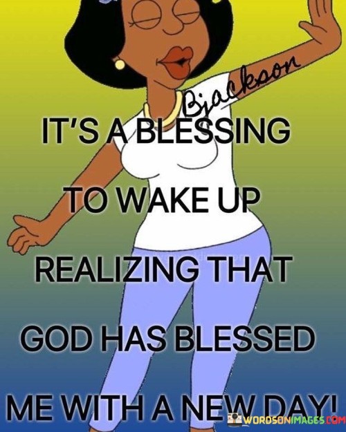 Its-A-Blessing-To-Wake-Up-Realizing-That-God-Has-Quotes.jpeg