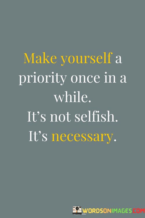 Make-Yourself-A-Priority-Once-In-A-While-Its-Quotes.jpeg