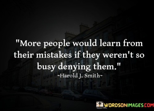 More-People-Would-Learn-From-Their-Mistakes-If-They-Werent-So-Quotes.jpeg