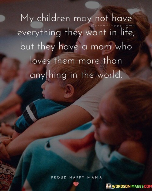 My Children May Not Have Everything They Want Quotes