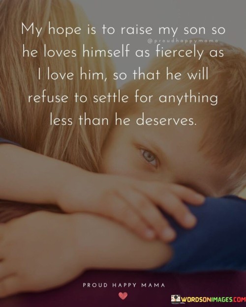 My Hope Is To Raise My Son So He Loves Himself Quotes