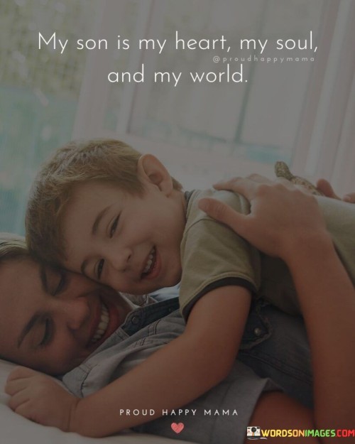 My Son Is My Heart My Soul And My World Quotes