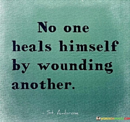 No-One-Heals-Himself-By-Wounding-Another-Quotes.jpeg