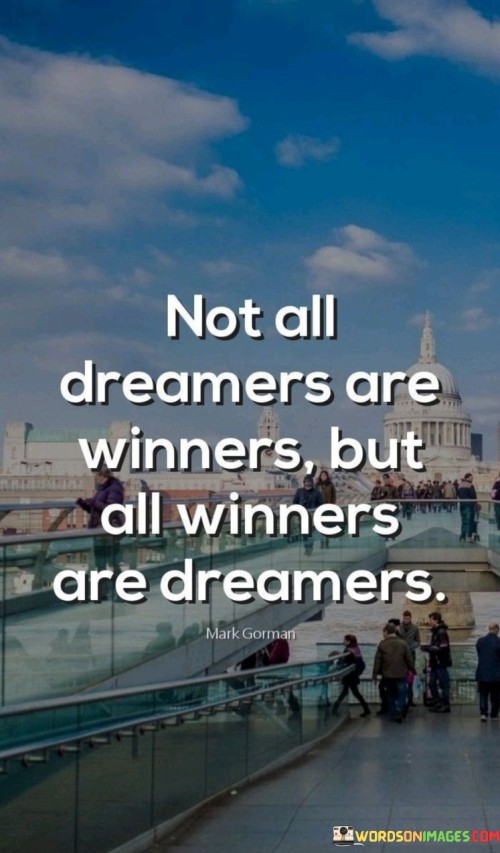 Not-All-Dreamers-Are-Winners-But-All-Winners-Are-Dreamers-Quotes.jpeg