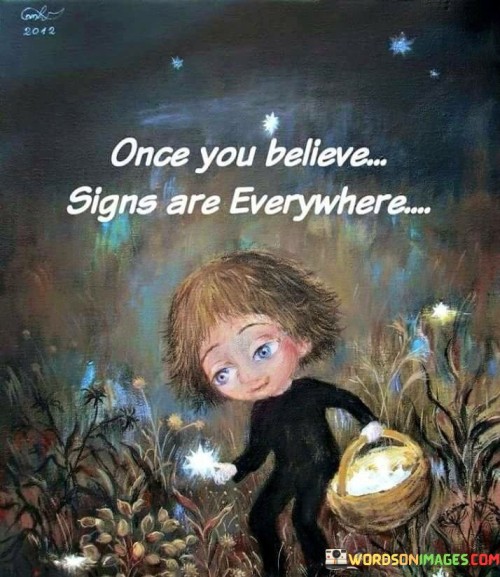 Once You Believe Signs Are Everywhere Quotes