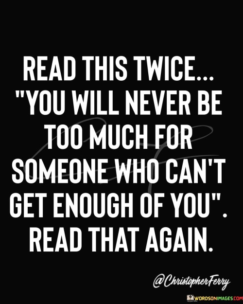 Read-This-Twice-You-Will-Never-Be-Too-Much-For-Someone-Who-Cant-Quotes.jpeg