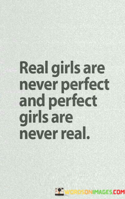 Real-Girls-Are-Never-Perfect-And-Perfect-Girls-Are-Quotes.jpeg