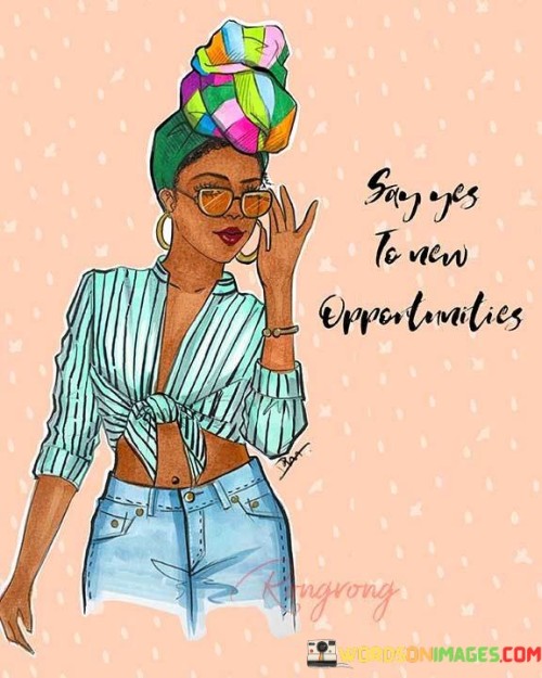 Say-Yes-To-New-Opportunities-Quotes.jpeg
