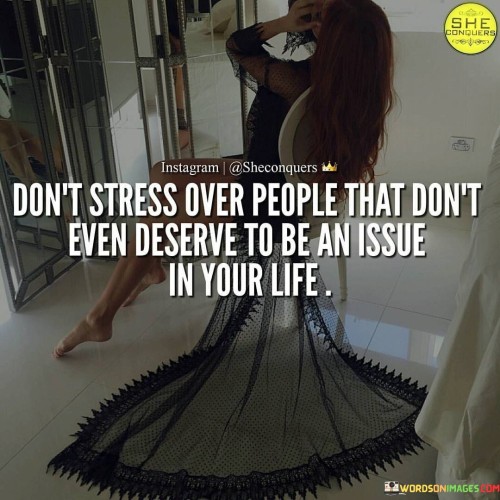 She-Conquers-Dont-Stress-Over-People-That-Dont-Even-Deserve-Quotes.jpeg