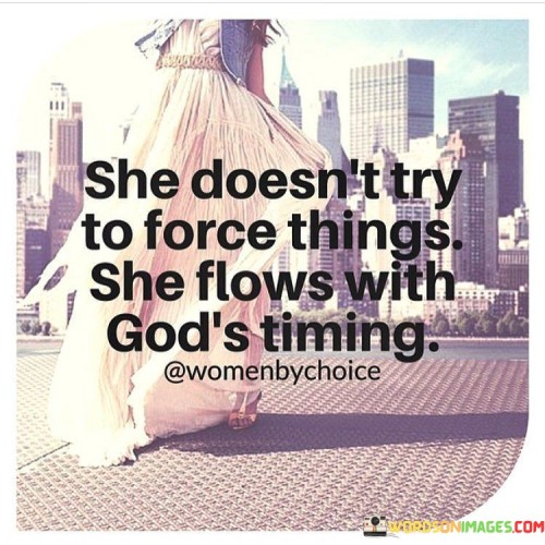 She-Doesnt-Try-To-Force-Things-She-Flows-Quotes.jpeg