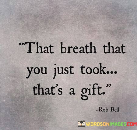 That-Breath-That-You-Just-Took-Thats-A-Gift-Quotes.jpeg