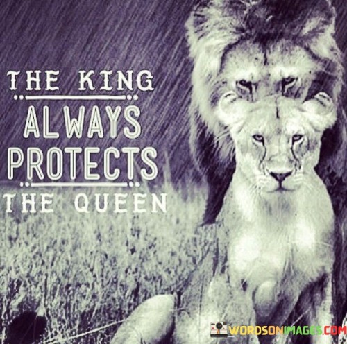 The King Always Protects The Queen Quotes