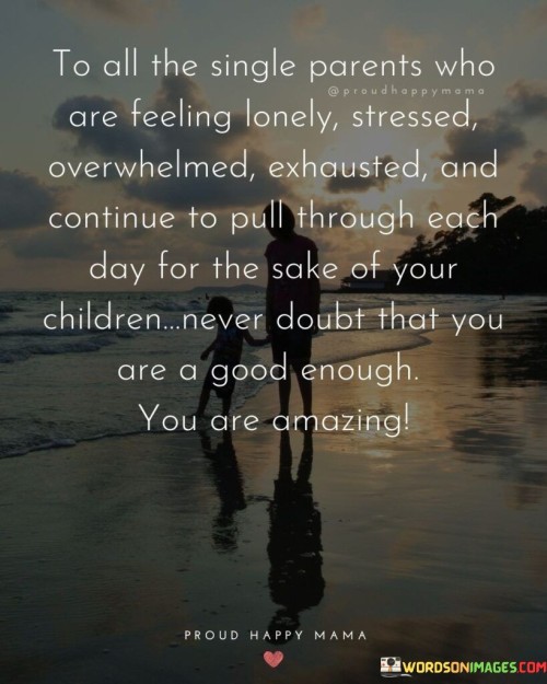 To All The Single Parents Who Are Feeling Lonely Quotes