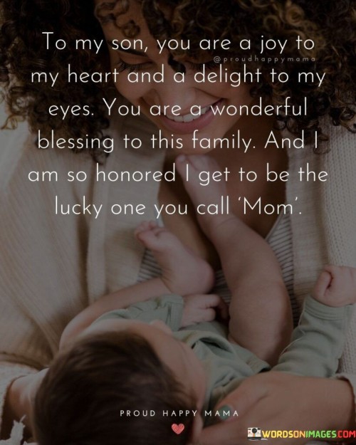 To My Son You Are A Joy To My Heart And A Delight Quotes