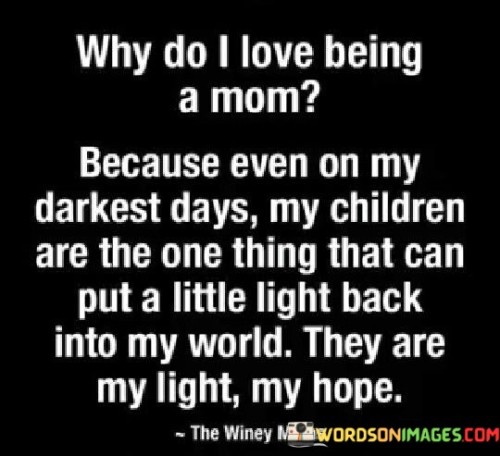 Why-Do-I-Love-Being-A-Mom-Because-Even-Quotes.jpeg