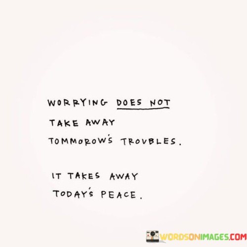 Worrying-Does-Not-Take-Away-Tommorows-Quotes.jpeg