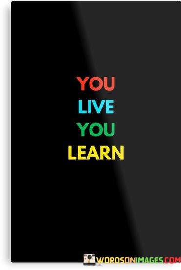 You-Live-You-Learn-Quotes.jpeg