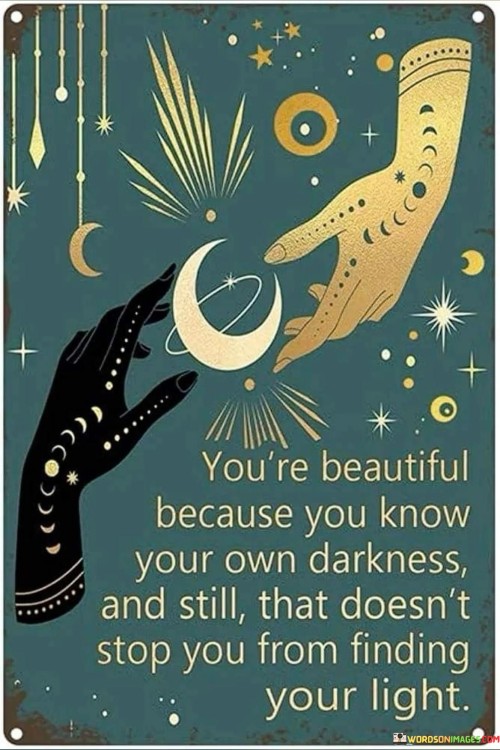 Youre-Beautiful-Because-You-Know-Your-Own-Darkness-Quotes.jpeg