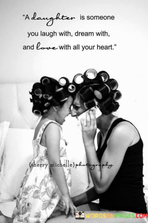 A Daughter You Laugh With Dream With And Love Quotes