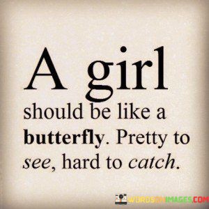 A-Girl-Should-Be-Like-A-Butterfly-Pretty-To-See-Quotes.jpeg
