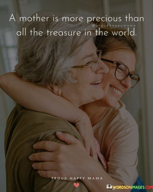 A Mother Is More Precious Than All The Treasure Quotes