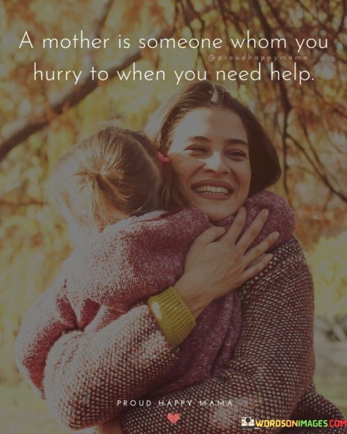 A Mother Is Someone Whom You Hurry To When Quotes