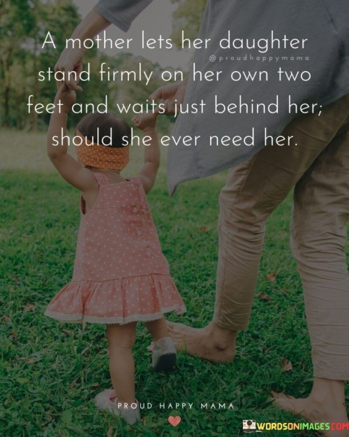 A Mother Lets Her Daughter Stand Firmly On Her Quotes