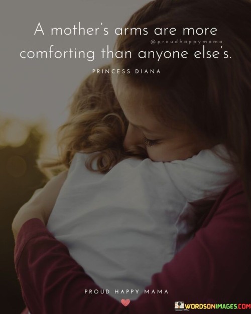 A Mother's Arms Are More Comforting Quotes