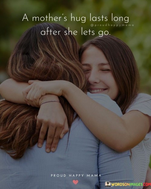 A Mother's Hug Lasts Long After She Lets Go Quotes