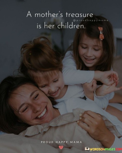 A Mother's Treasure Is Her Children Quotes