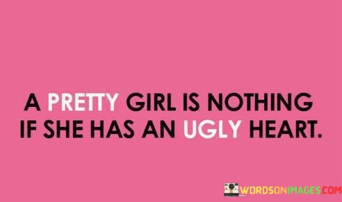 A-Pretty-Girl-Is-Nothing-If-She-Has-An-Ugly-Quotes.jpeg