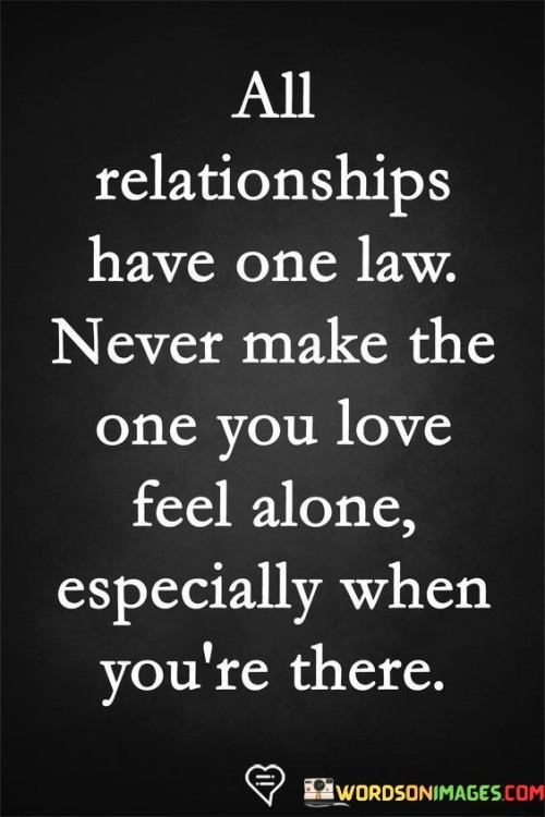 All Relationships Have One Law Never Make The One You Love Quotes