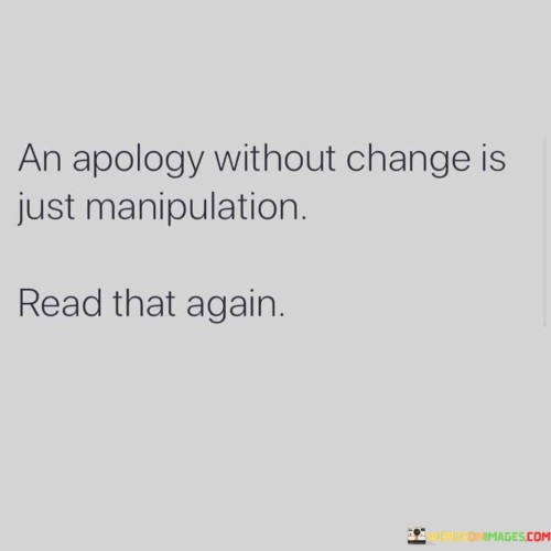 An-Apology-Without-Change-Is-Just-Manipulation-Quotes.jpeg