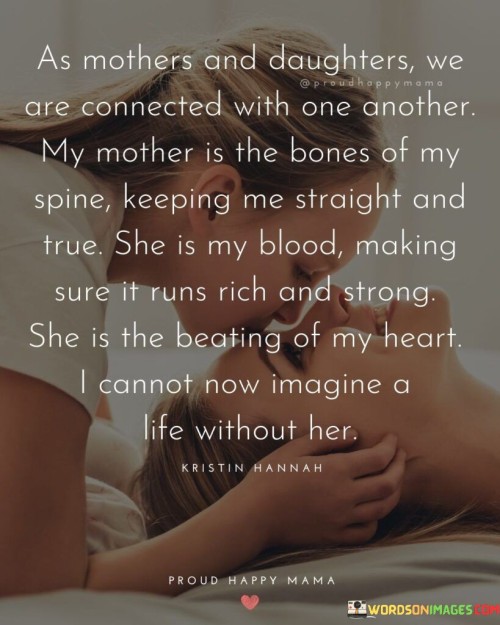 As Mothers And Daughters We Are Connected With Quotes