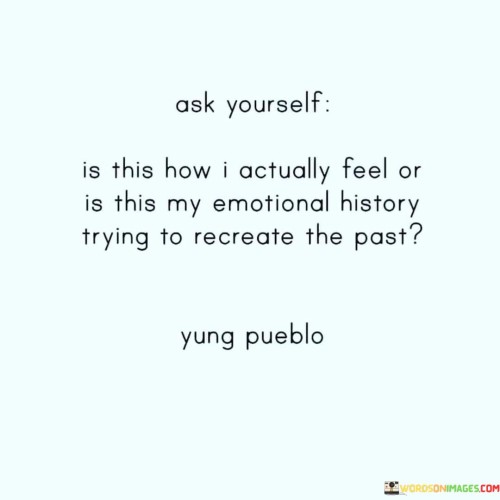 Ask-Yourself-Is-The-How-I-Actually-Feel-Or-Is-This-My-Quotes.jpeg
