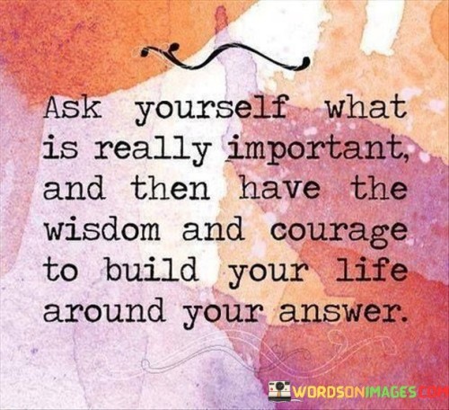Ask-Yourself-What-Is-Really-Important-And-Then-Have-The-Quotes.jpeg