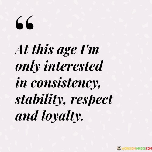 At This Age I'm Only In Consistency Quotes