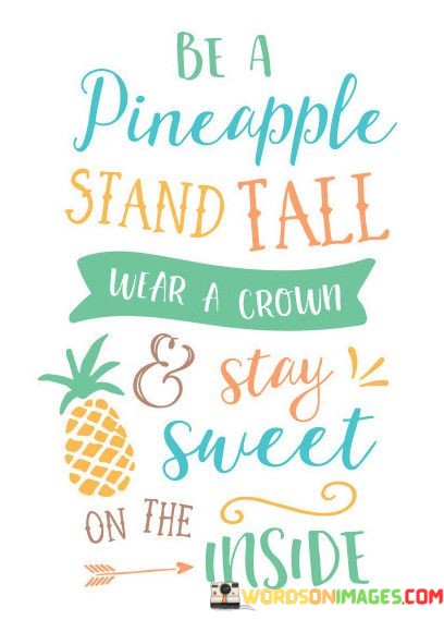 Be-A-Pineapple-Stand-Tall-Wear-A-Crown-Quotes.jpeg