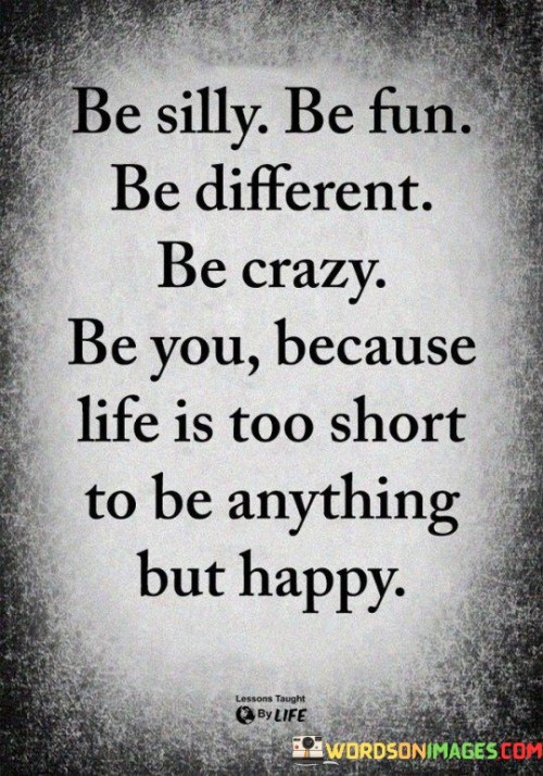 Be-Silly-Be-Fun-Be-Different-Be-Crazy-Be-You-Quotes.jpeg