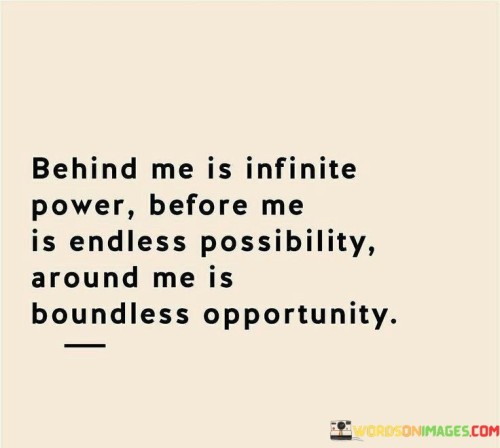 Behind-Me-Is-Infinite-Power-Before-Me-Is-Endless-Possibility-Quotes.jpeg