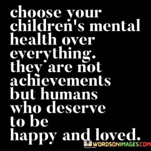 Choose Your Children's Mental Health Over Everything Quotes