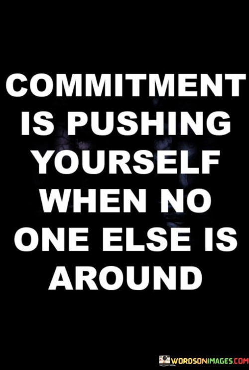 Commitment-Is-Pushing-Yourself-When-Quotes.jpeg